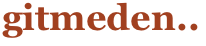gitmeden..